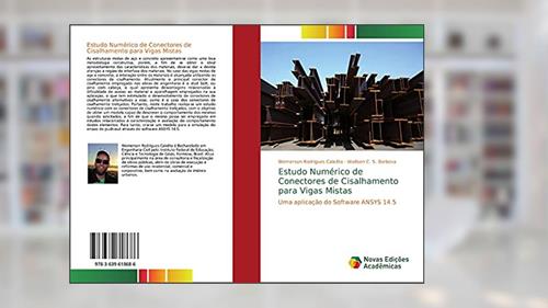 Capa de Estudo Numérico de Conectores de Cisalhamento para Vigas Mistas: Uma aplicação do Software ANSYS 14.5, do autor Wemerson Rodrigues Caixêta; Wallison C. S. Barbosa