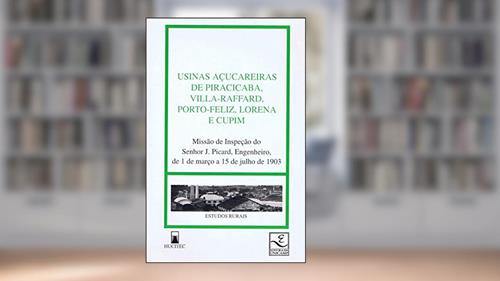Capa de Usinas açucareiras de Piracicaba, Villa-Raffard, Porto Feliza, Lorena e Cupim, do autor J. Piccard