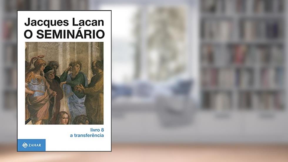 O Seminário, livro 8: A transferência, do autor Jacques Lacan