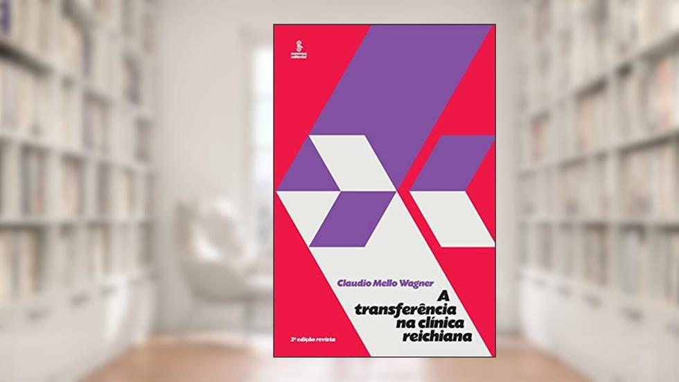 A transferência na clínica reichiana, do autor Claudio Mello Wagner