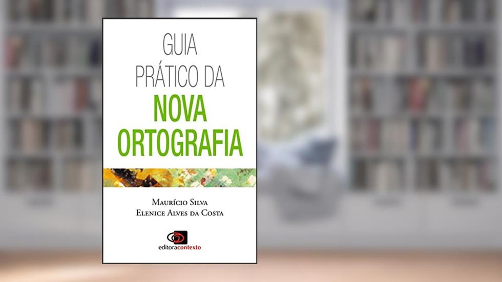 Guia prático da nova ortografia, do autor Maurício Silva; Elenice Alves da Costa