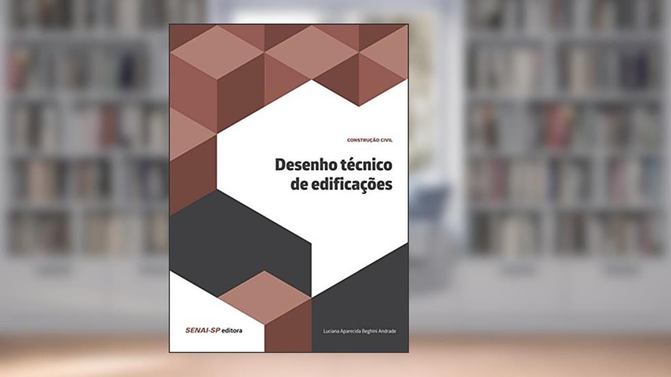 Desenho técnico de edificações (Construção Civil), do autor Luciana Aparecida Beghini Andrade
