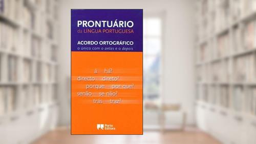 Capa de PRONTUARIO DA LINGUA PORTUGUESA:ACORDO ORTROGRAFICO NOVO.: Acordo Ortografico o Unico Com o Antes e o Depois, do autor Porto