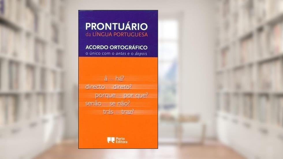 PRONTUARIO DA LINGUA PORTUGUESA:ACORDO ORTROGRAFICO NOVO.: Acordo Ortografico o Unico Com o Antes e o Depois, do autor Porto