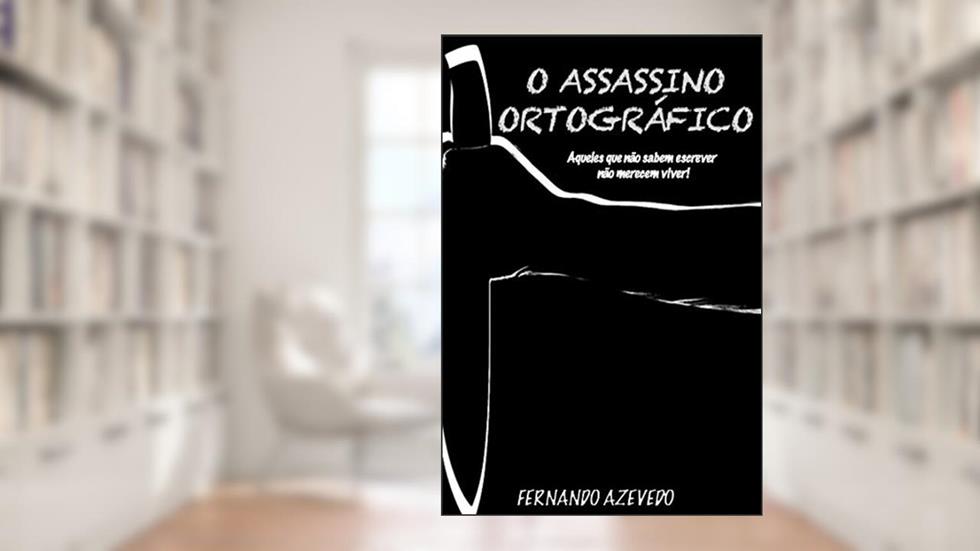 O Assassino Ortográfico, do autor Fernando Azevedo