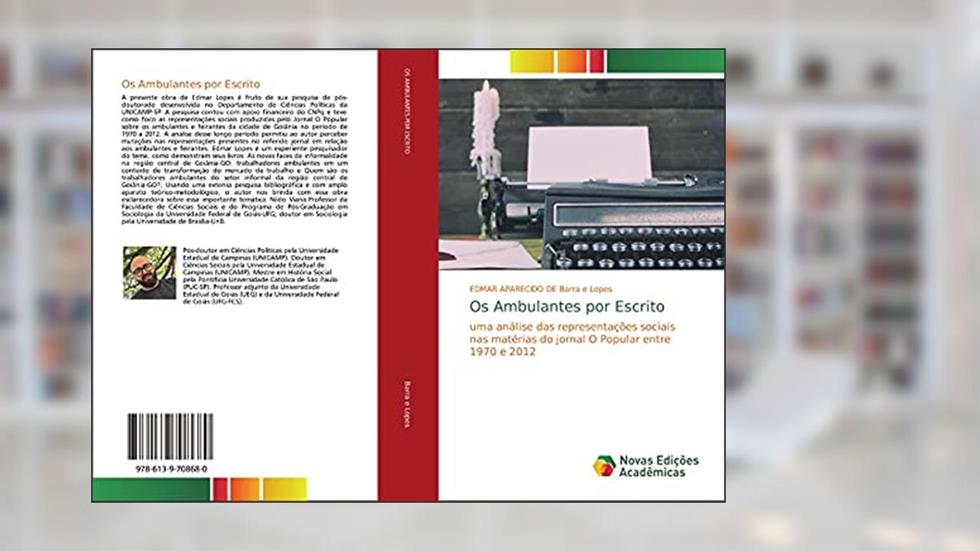 Os Ambulantes por Escrito: uma análise das representações sociais nas matérias do jornal O Popular entre 1970 e 2012, do autor Edmar Aparecido de Barra e Lopes