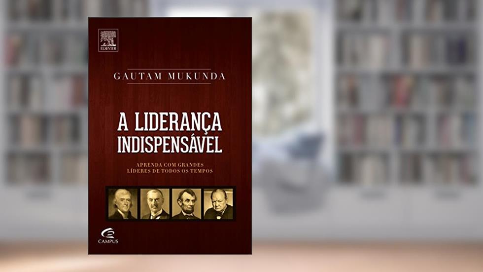 A Liderança Indispensável, do autor Gautam Mukunda