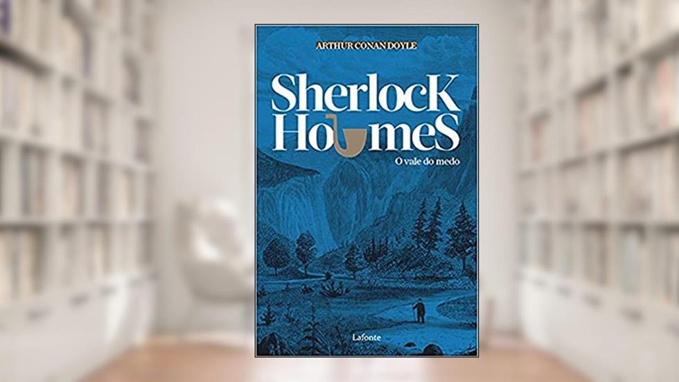 Sherlock Holmes - O Vale do Medo, do autor Arthur Conan Doyle