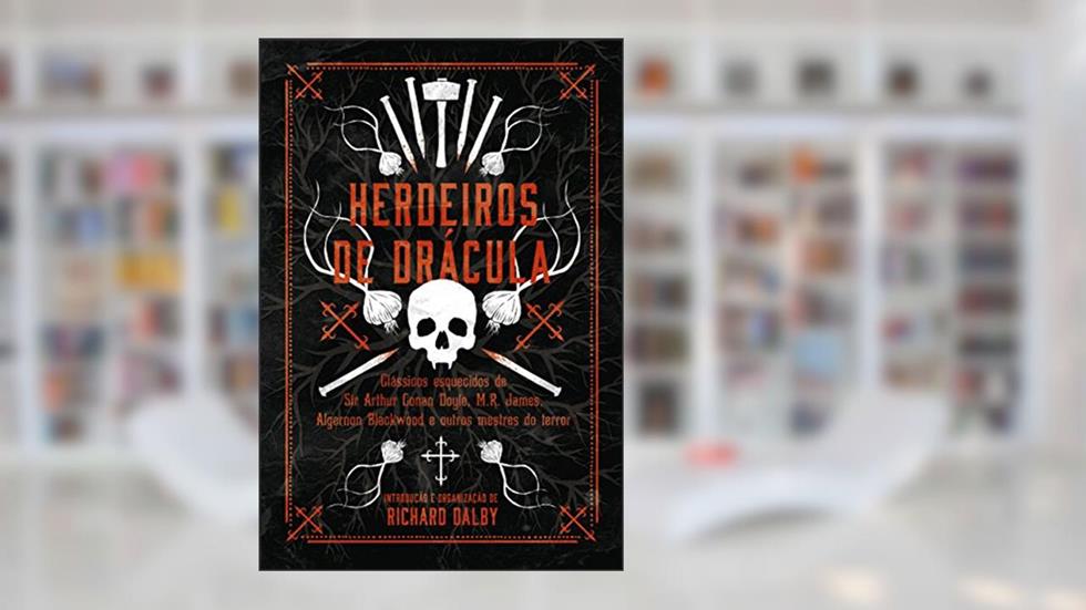 Herdeiros de drácula: Clássicos esquecidos de Sir Conan Doyle, M.R. James, Algernon Blackwood e outros, do autor Richard Dalby; Arthur Conan Doyle