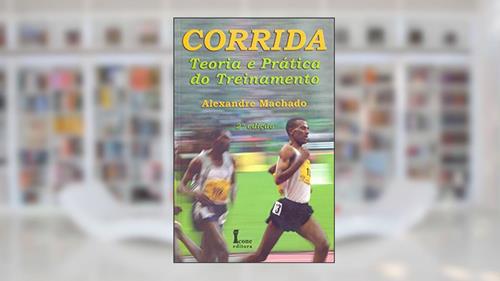 Capa de Corrida. Teoria e Prática do Treinamento, do autor Alexandre Machado