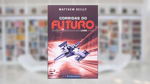 Capa de Corridas do Futuro - Livro 4, do autor Matthew Reilly