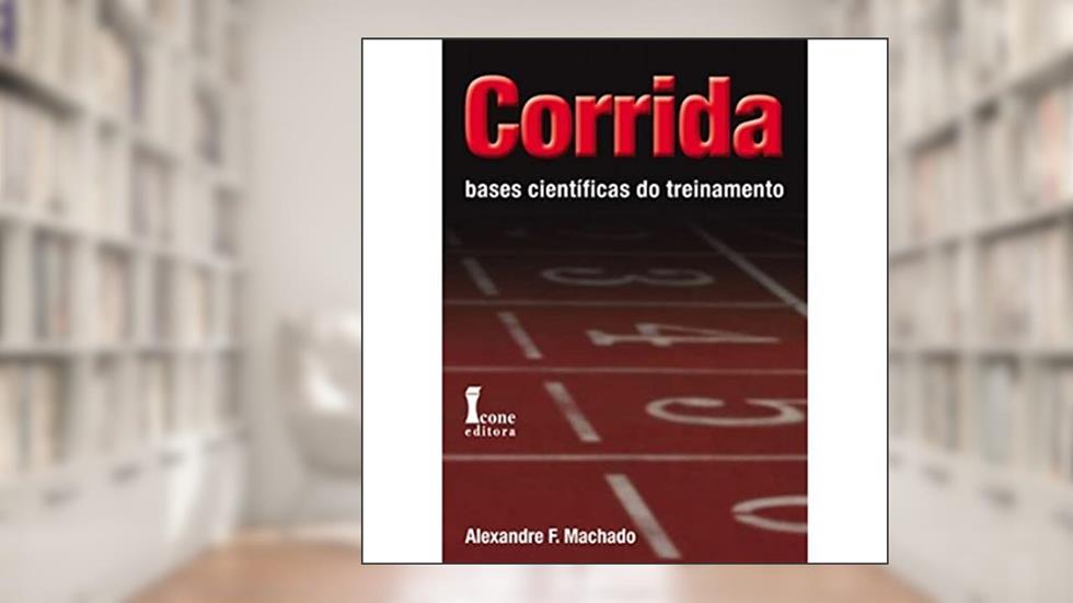 Corrida. Bases Científicas do Treinamento, do autor Alexandre F. Machado