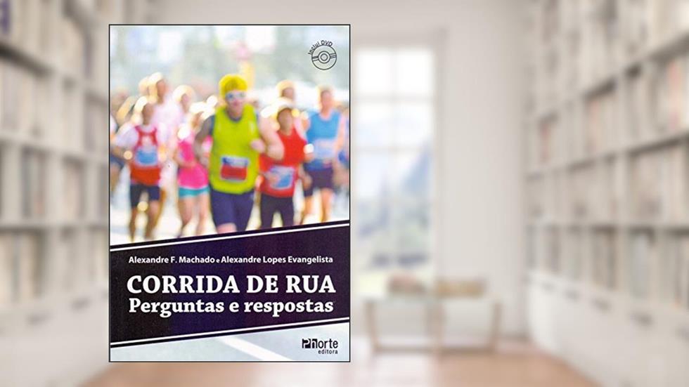 Corrida de Rua. Perguntas e Respostas, do autor Alexandre Lopes Evangelista; Alexandre Fernandes Machado