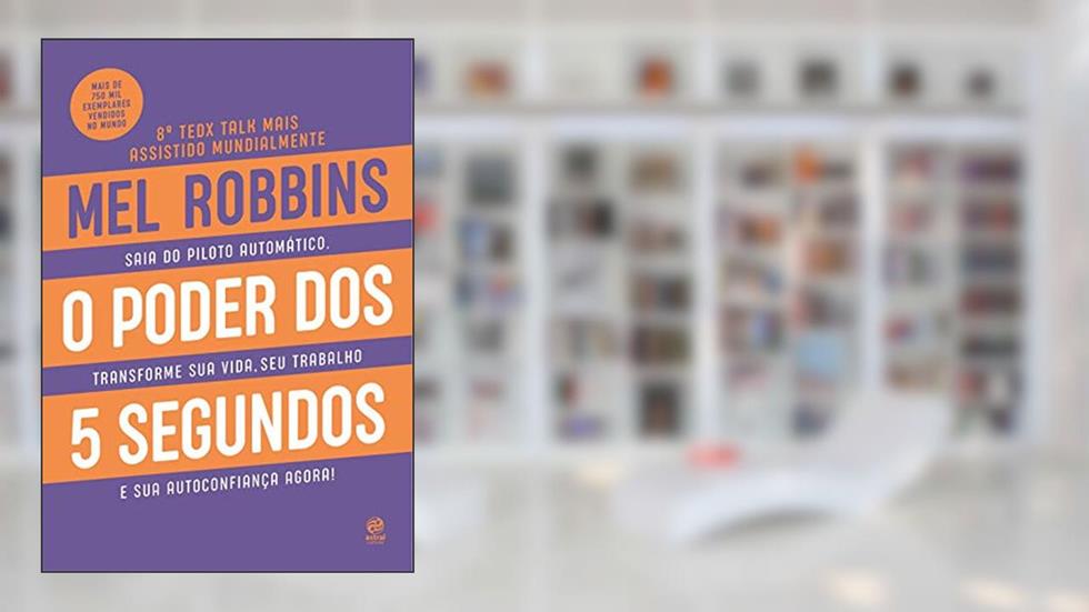 O poder dos 5 segundos, do autor Mel Robbins