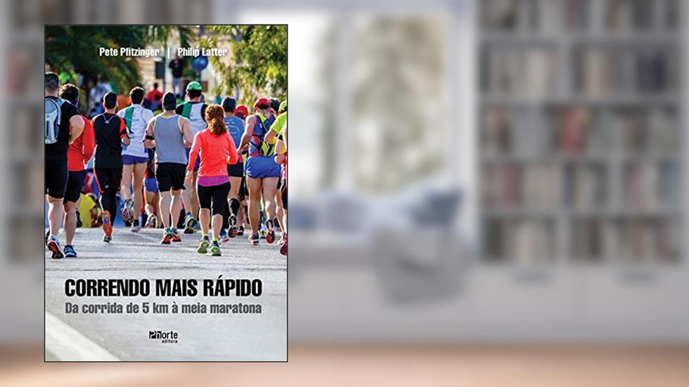 Correndo Mais Rápido. Da Corrida de 5 Km à Meia Maratona, do autor Pete Pfitzinger E Philip Latter