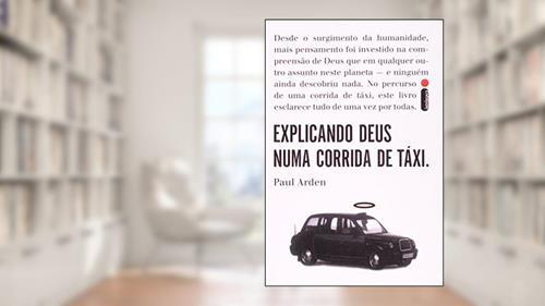 Capa de Explicando Deus Numa Corrida de Táxi, do autor Paul Arden