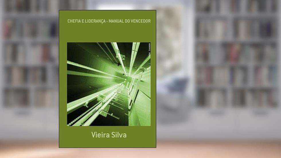 Chefia e Lideranca - Manual do Vencedor, do autor Vieira Silva