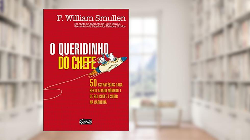 O queridinho do chefe, do autor F. William Smullen