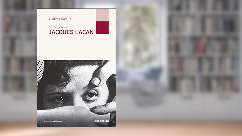 Introdução a Jacques Lacan, do autor Vladimir Safatle