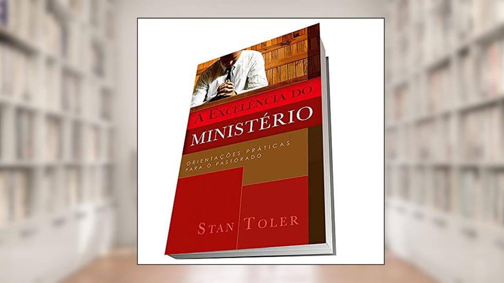 A excelência do ministério, do autor Stam Toler