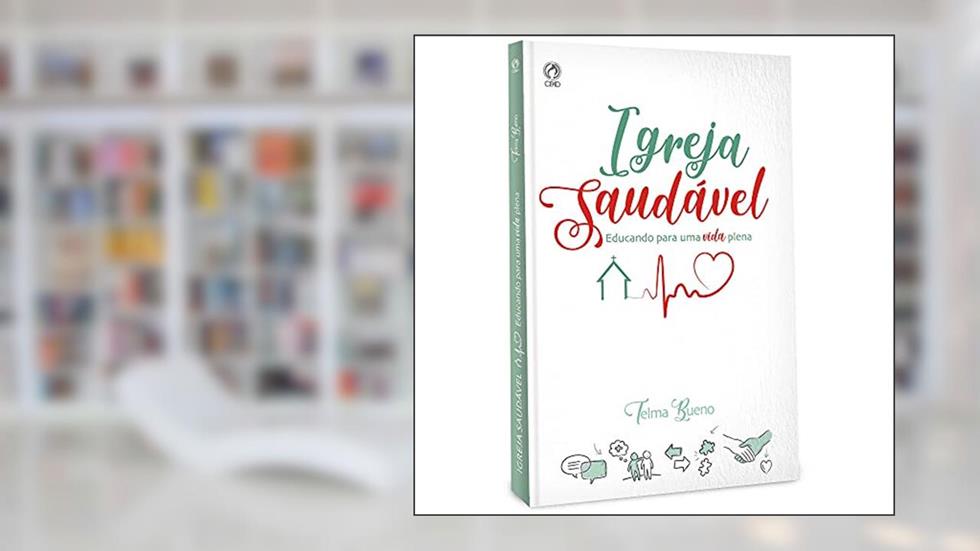 Igreja saudável - Educando para uma vida plena, do autor Telma Bueno