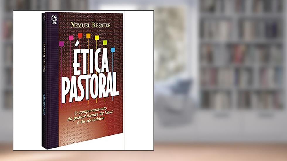 Ética Pastoral, do autor Nemuel Kessler