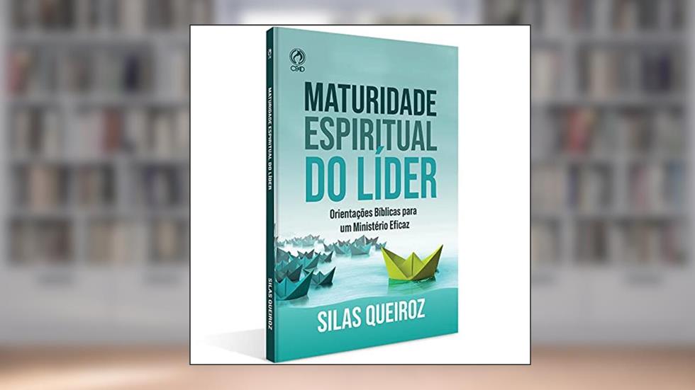 MATURIDADE ESPIRITUAL DO LIDER, do autor SILAS QUEIROZ