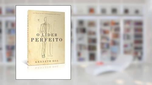 Capa de O Líder Perfeito, do autor Kenneth Boa