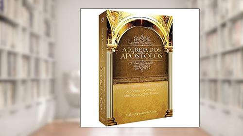 Capa de A Igreja dos Apóstolos, do autor Carlos Alberto R. de Araujo