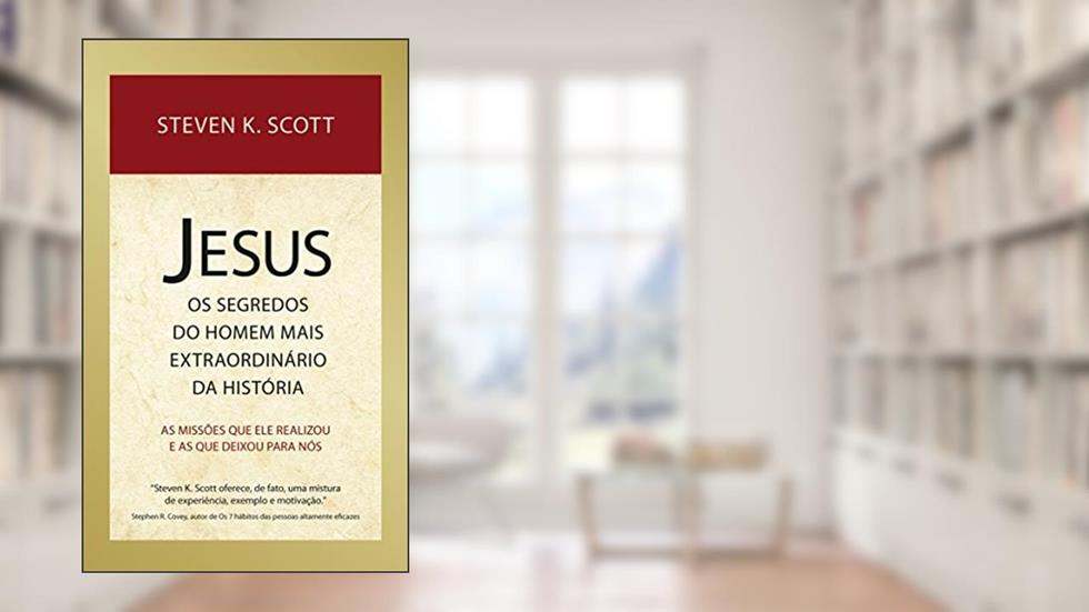 Jesus : Os segredos do homem mais extraordinário da história, do autor Steven Scott