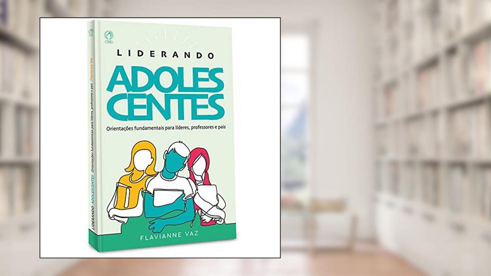 Liderando adolescentes, do autor Flavianne Vaz