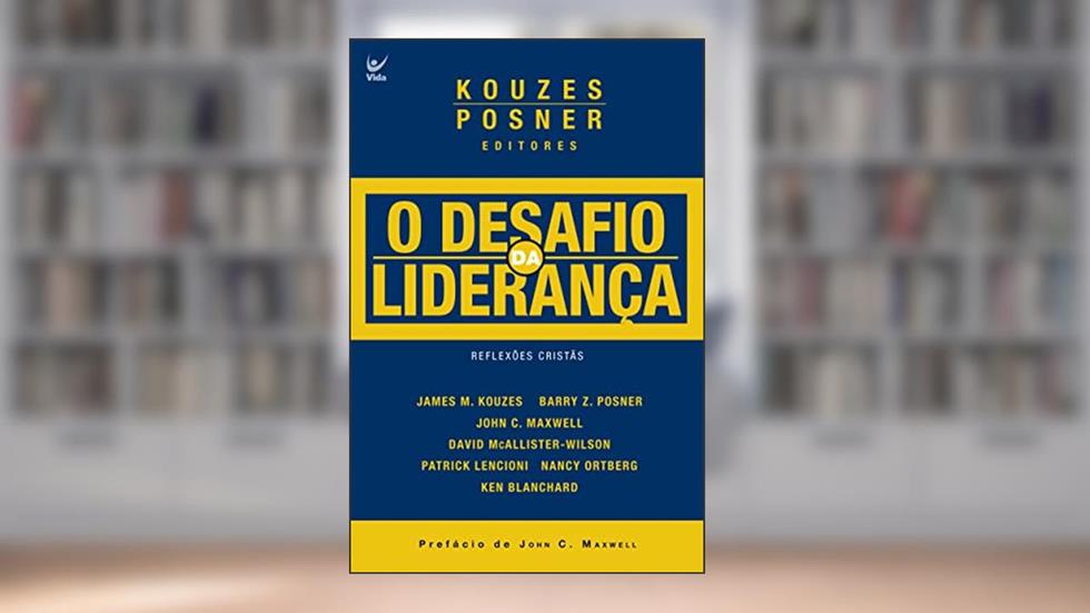 O Desafio da Liderança: Prefácio de John C. Maxwell, do autor Vários autores
