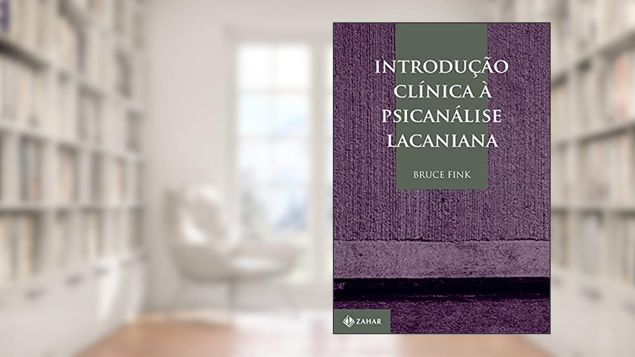 Introdução clínica à psicanálise lacaniana, do autor Bruce Fink