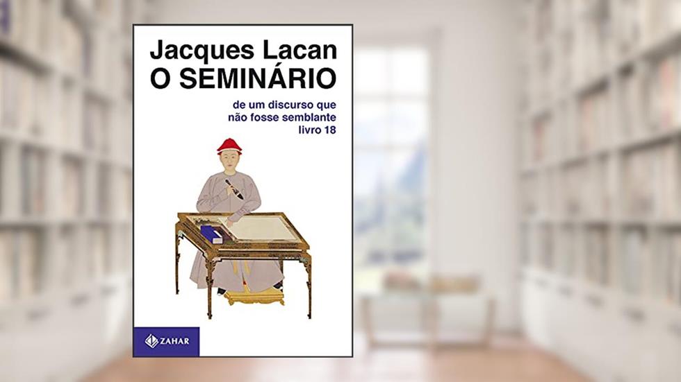 O Seminário, livro 18: De um discurso que não fosse semblante, do autor Jacques Lacan