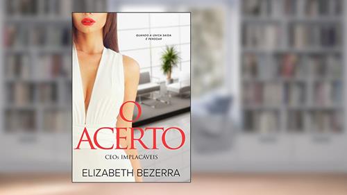 Capa de O Acerto : CEOs Implacáveis - Livro 2, do autor Elizabeth Bezerra