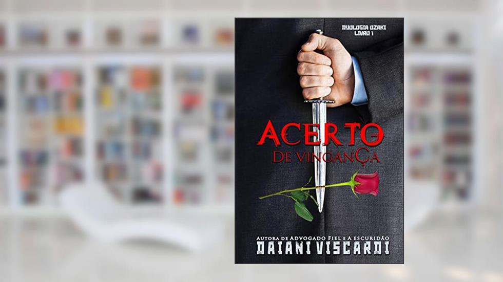Acerto de Vingança: Livro 1 - Duologia Ozaki, do autor Daiani Viscardi
