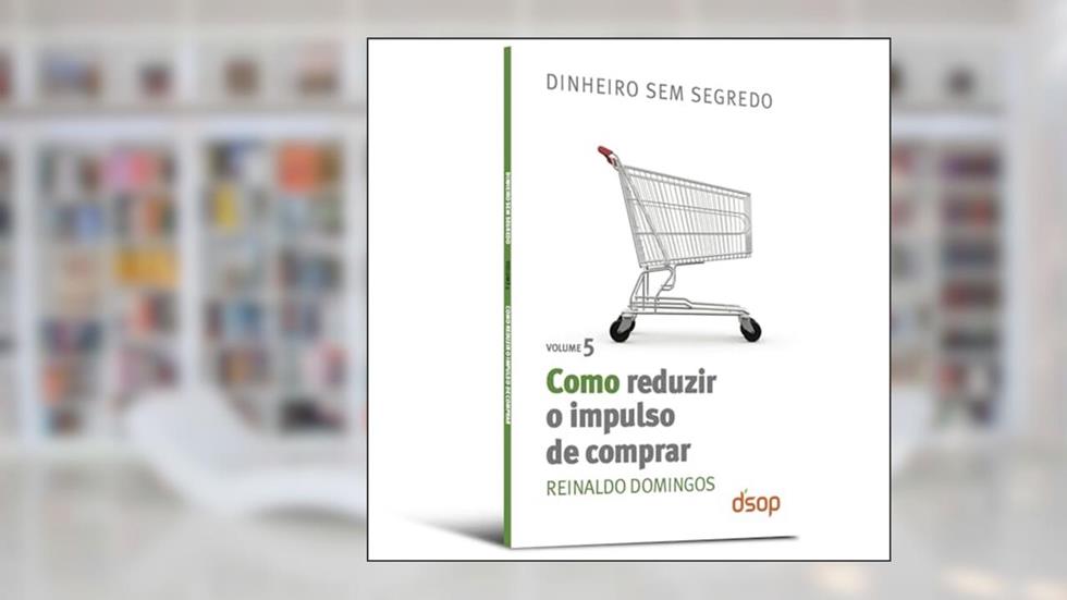 Como Reduzir o Impulso de Comprar, do autor Reinaldo Domingos