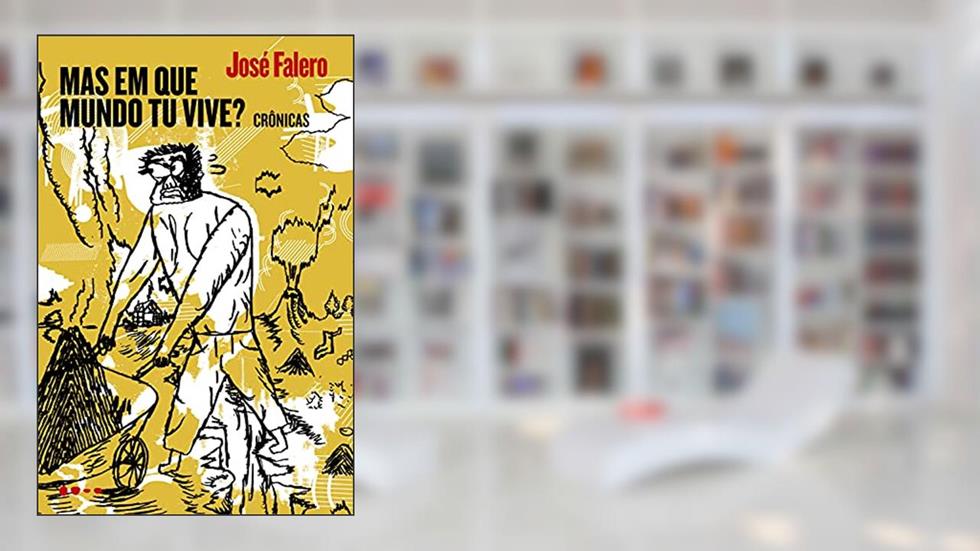 Mas em que mundo tu vive?, do autor José Falero