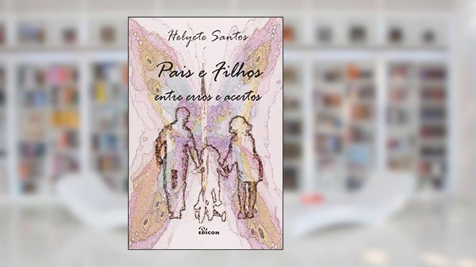 Pais E Filhos Entre Erros E Acertos, do autor Helyete Santos