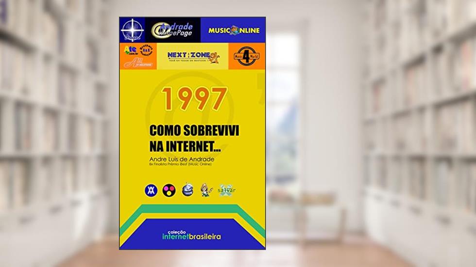 Como Sobrevivi na Internet (1997): Histórias de Acertos (e Erros) dentro do Mundo Digital (Internet Brasileira Livro 1), do autor Andre Luis de Andrade