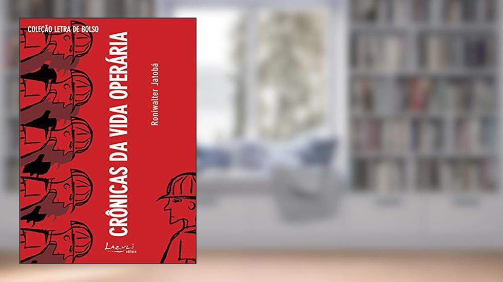 Crônicas da Vida Operaria, do autor Roniwalter Jatoba