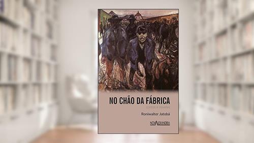 Capa de No Chão da Fábrica, do autor Roniwalter Jatobá
