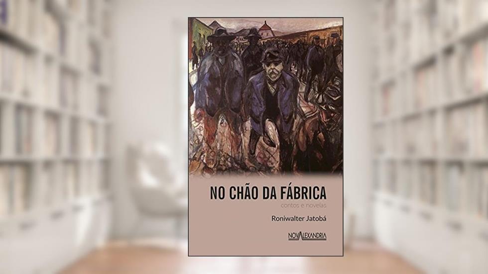 No Chão da Fábrica, do autor Roniwalter Jatobá