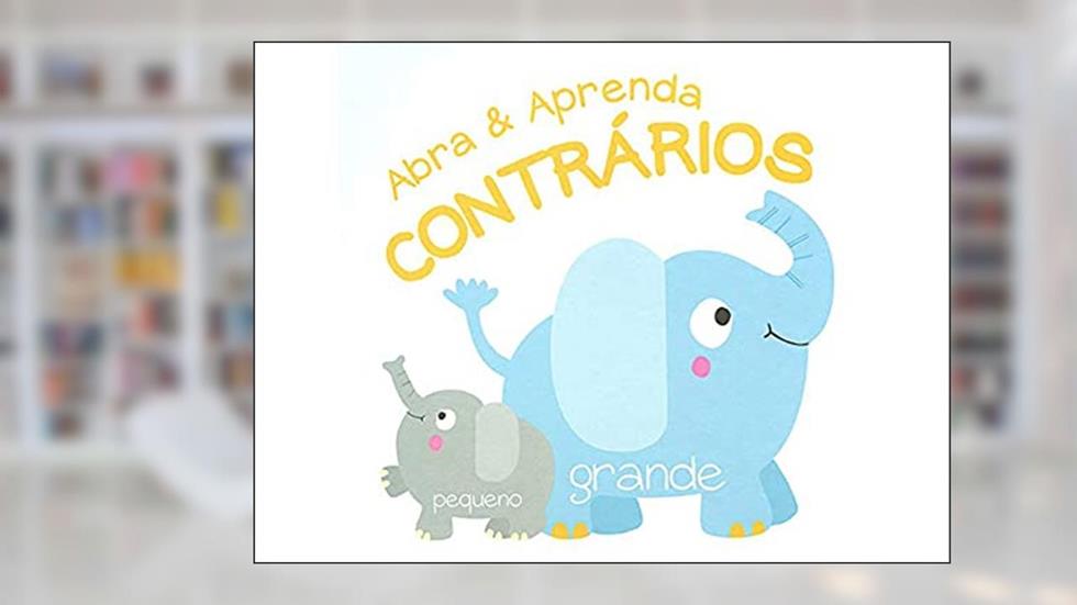 Contrários: abra e aprenda, do autor Yoyo Books