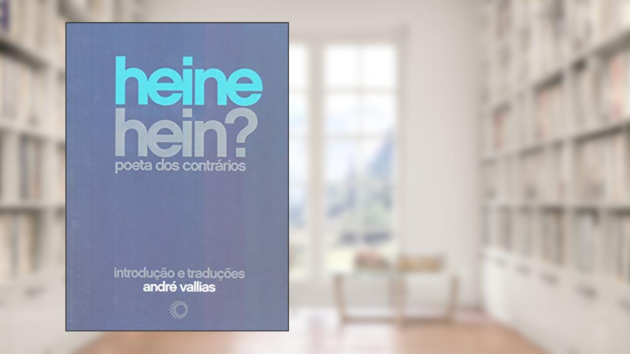 Heine hein? - poeta dos contrários, do autor Andre Vallias