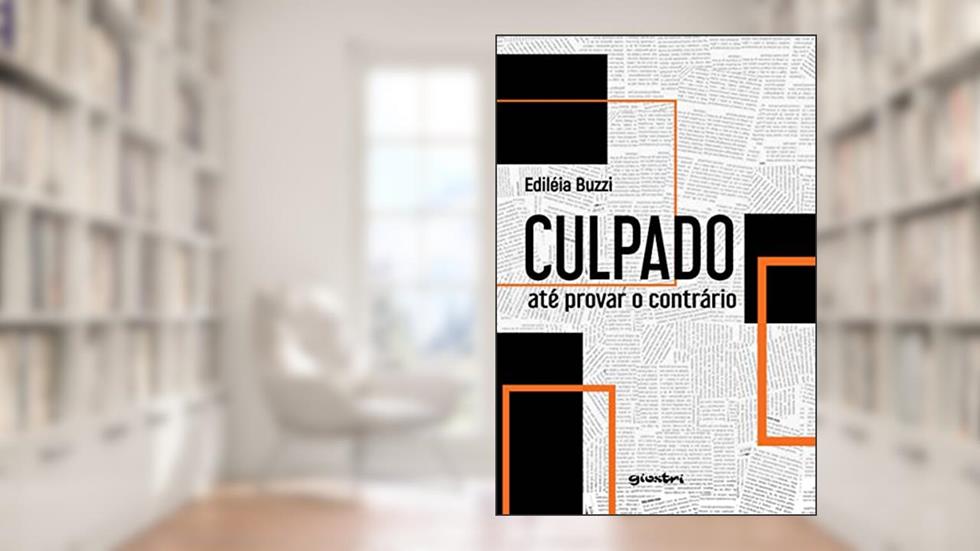 Culpado Até Provar o Contrário, do autor Ediléia Buzzi
