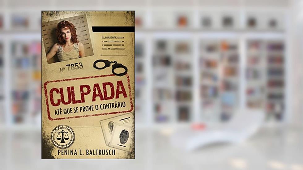 Culpada: Até que se prove o contrário, do autor Penina L. Baltrusch