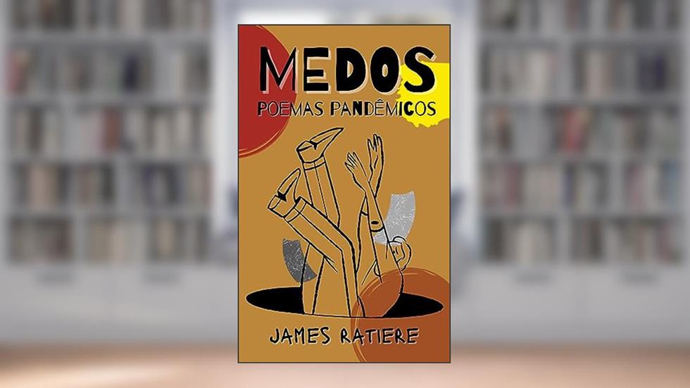 Medos: Poemas Pandêmicos, do autor James Ratiere