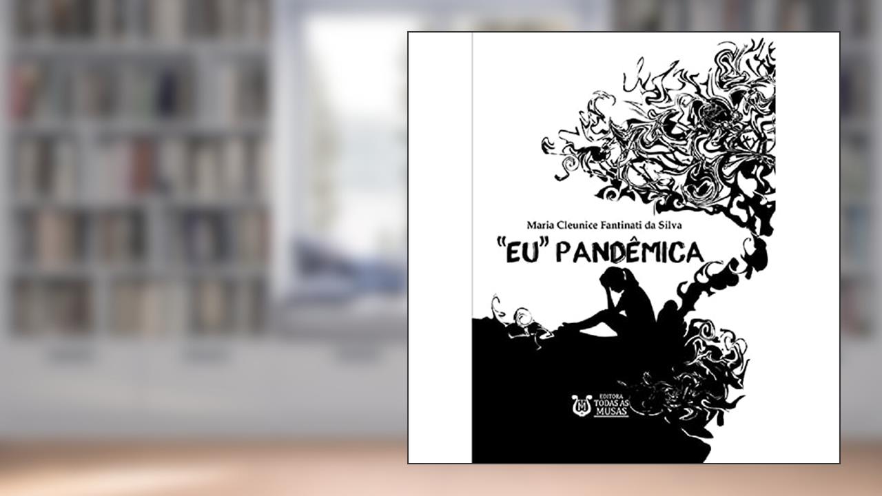 "Eu" Pandêmica, do autor Maria Cleunice Fantinati Da Silva