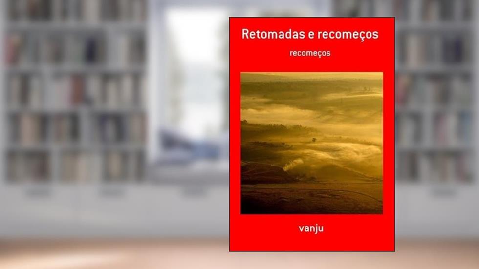 Retomadas e Recomecos, do autor Vanju